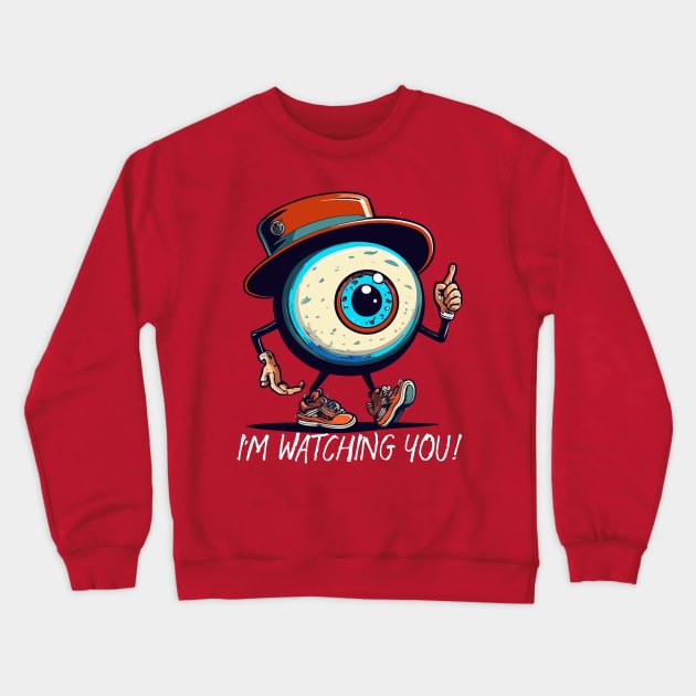 I'm watching you Crewneck Sweatshirt by CatCoconut-Art